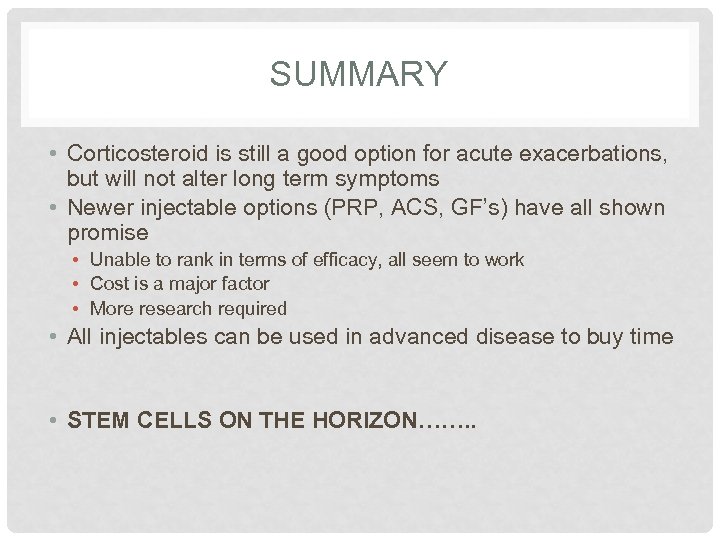 SUMMARY • Corticosteroid is still a good option for acute exacerbations, but will not