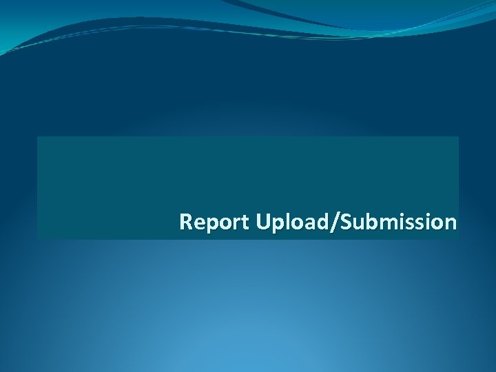 Report Upload/Submission 