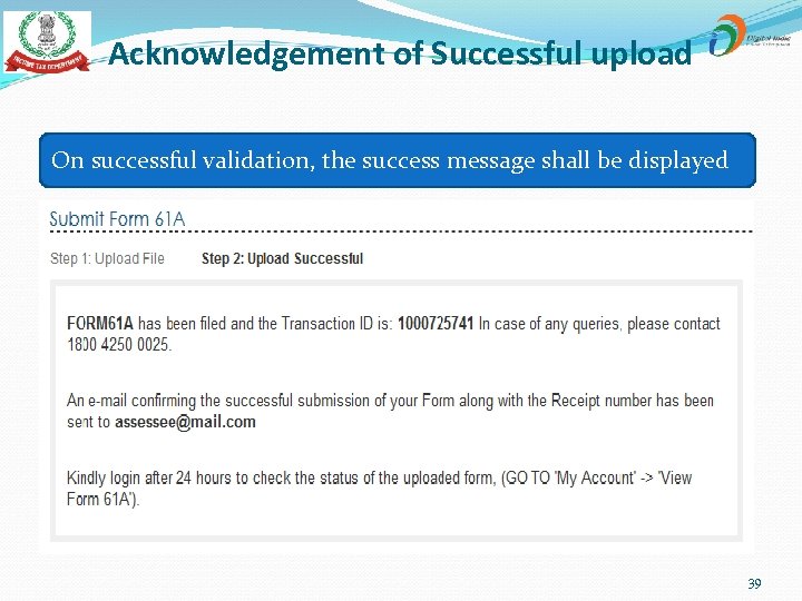 Acknowledgement of Successful upload On successful validation, the success message shall be displayed 39