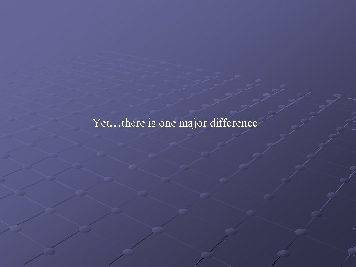 Yet…there is one major difference 