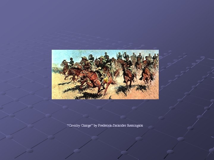 “Cavalry Charge” by Frederick Sackrider Remington 