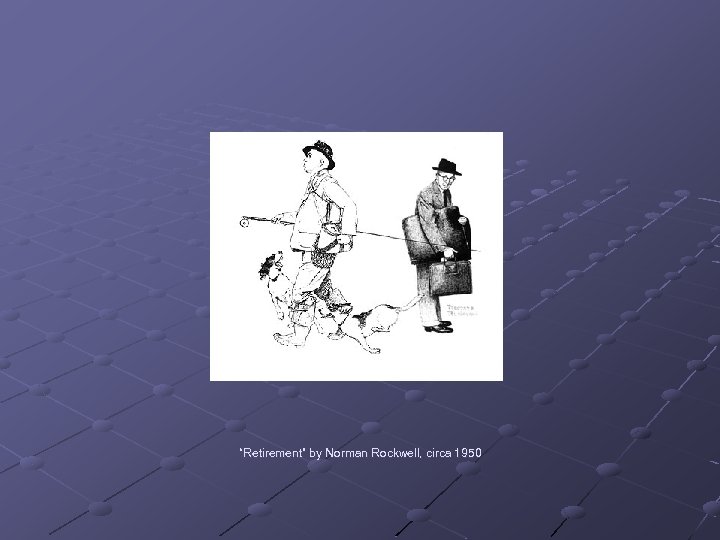 “Retirement” by Norman Rockwell, circa 1950 