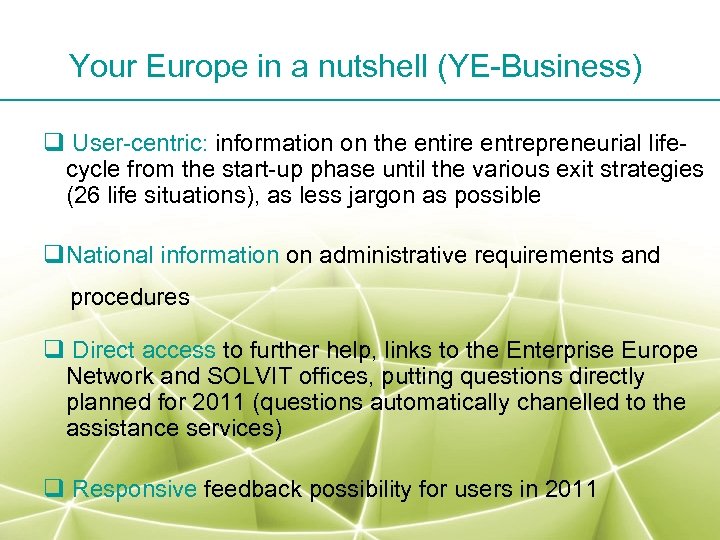 Your Europe in a nutshell (YE-Business) q User-centric: information on the entire entrepreneurial lifecycle