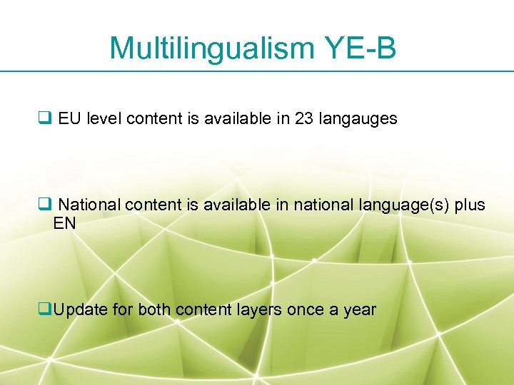 Multilingualism YE-B q EU level content is available in 23 langauges q National content