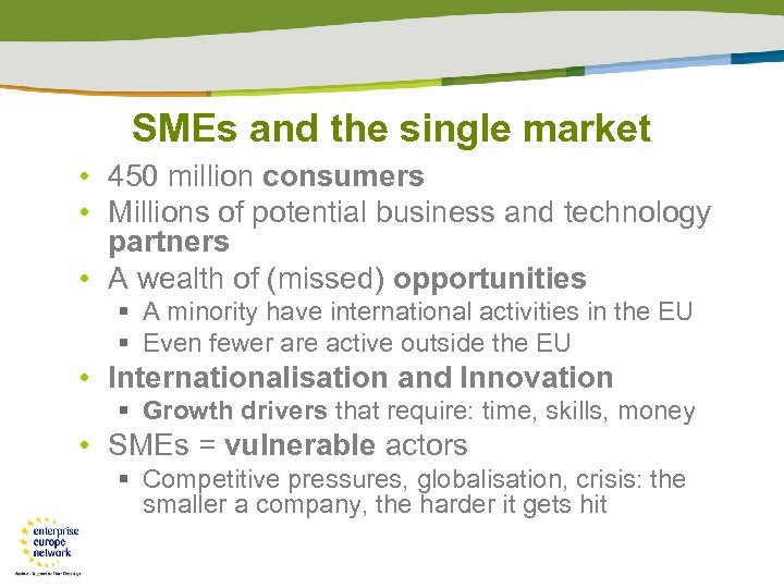 SMEs and the single market • 450 million consumers • Millions of potential business