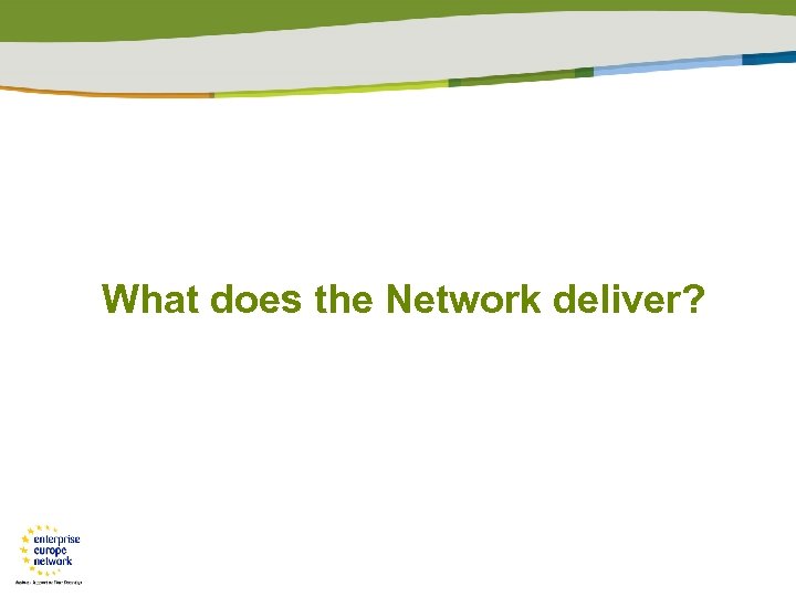 What does the Network deliver? 