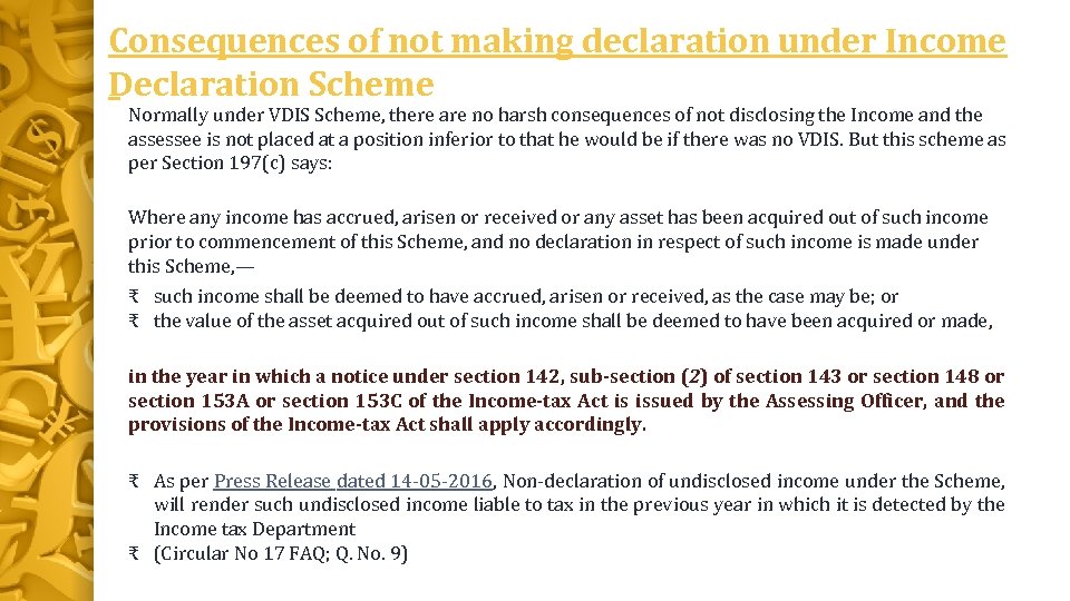 Consequences of not making declaration under Income Declaration Scheme Normally under VDIS Scheme, there