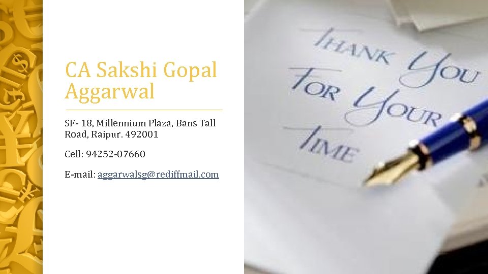 CA Sakshi Gopal Aggarwal SF- 18, Millennium Plaza, Bans Tall Road, Raipur. 492001 Cell: