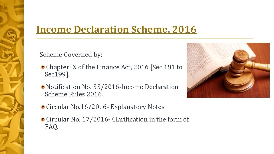 Income Declaration Scheme, 2016 Scheme Governed by: Chapter IX of the Finance Act, 2016