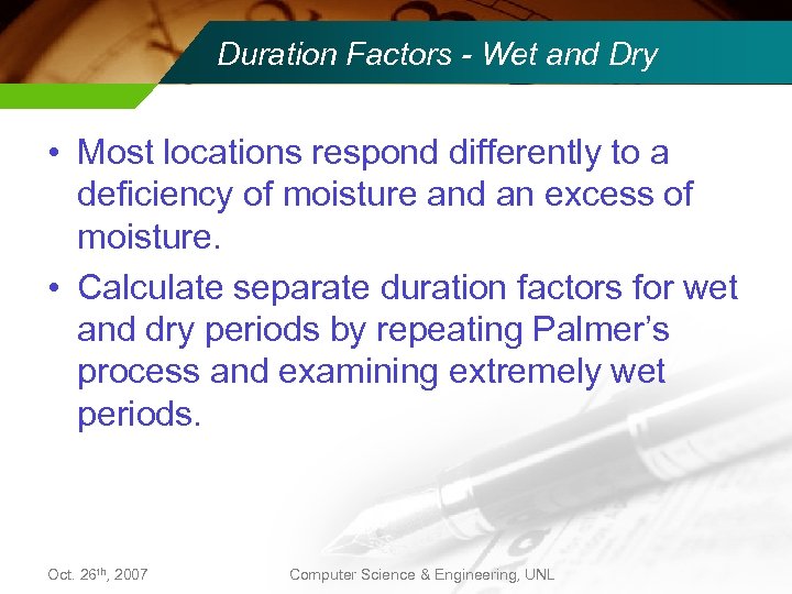Duration Factors - Wet and Dry • Most locations respond differently to a deficiency