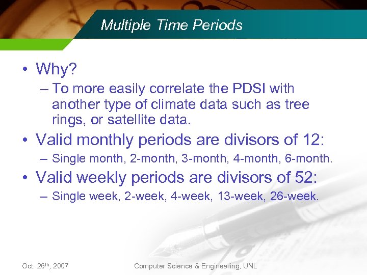 Multiple Time Periods • Why? – To more easily correlate the PDSI with another