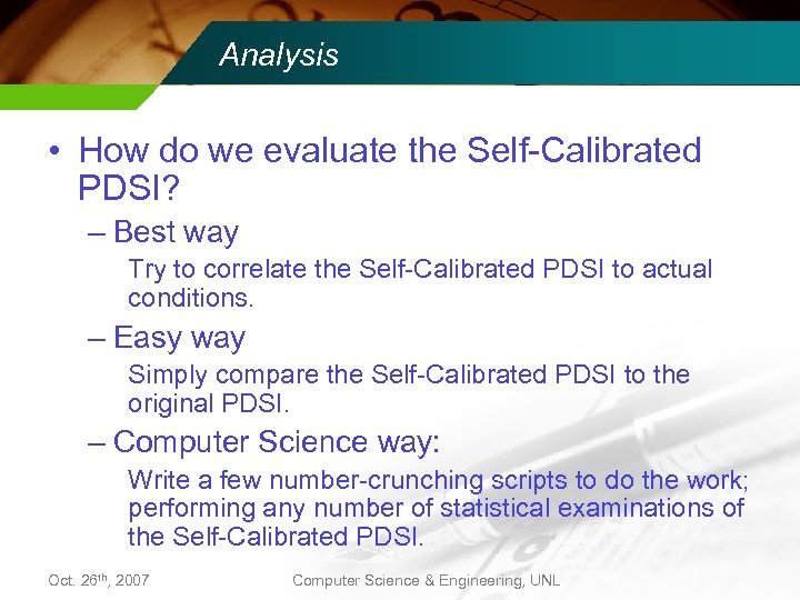 Analysis • How do we evaluate the Self-Calibrated PDSI? – Best way Try to
