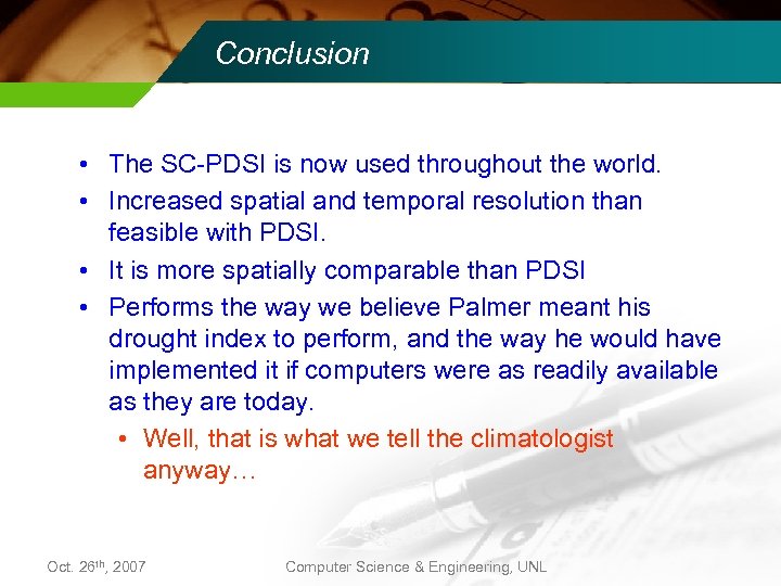 Conclusion • The SC-PDSI is now used throughout the world. • Increased spatial and