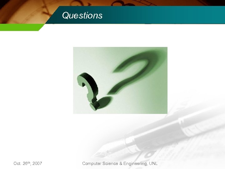 Questions Oct. 26 th, 2007 Computer Science & Engineering, UNL 