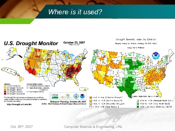 Where is it used? Oct. 26 th, 2007 Computer Science & Engineering, UNL 