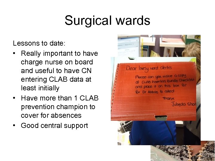 Surgical wards Lessons to date: • Really important to have charge nurse on board