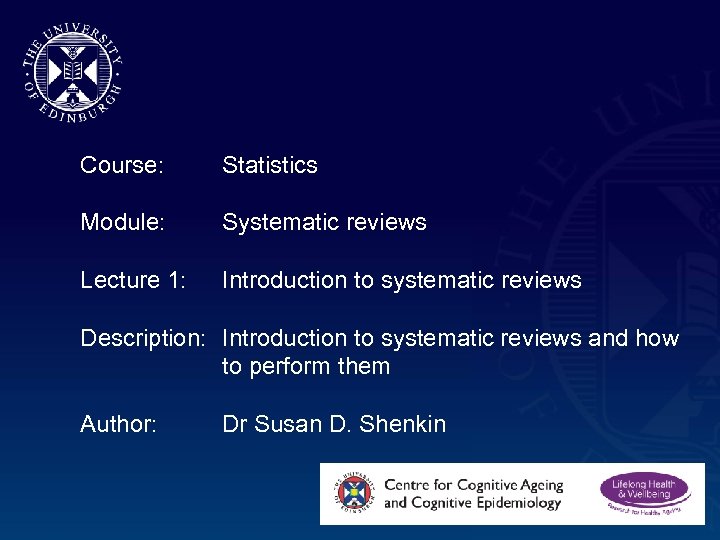 Course: Statistics Module: Systematic reviews Lecture 1: Introduction to systematic reviews Description: Introduction to