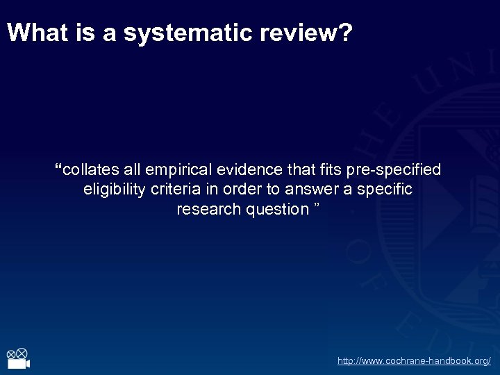 What is a systematic review? “collates all empirical evidence that fits pre-specified eligibility criteria