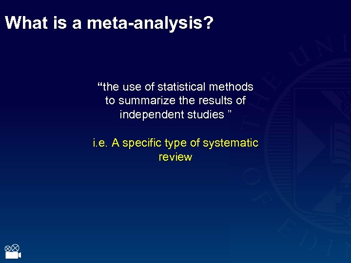 What is a meta-analysis? “the use of statistical methods to summarize the results of