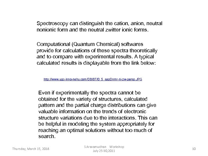Spectroscopy can distinguish the cation, anion, neutral nonionic form and the neutral zwitter ionic