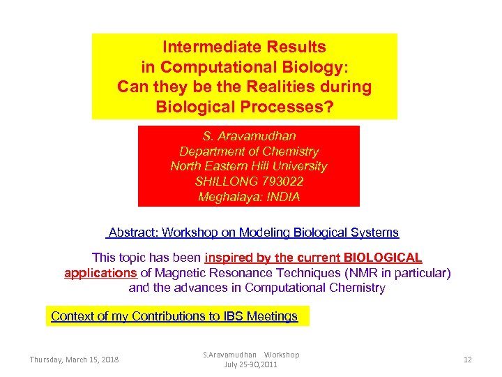 Intermediate Results in Computational Biology: Can they be the Realities during Biological Processes? S.