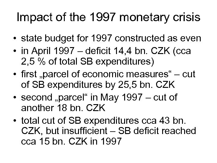 Impact of the 1997 monetary crisis • state budget for 1997 constructed as even