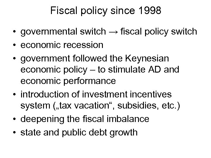 Fiscal policy since 1998 • governmental switch → fiscal policy switch • economic recession