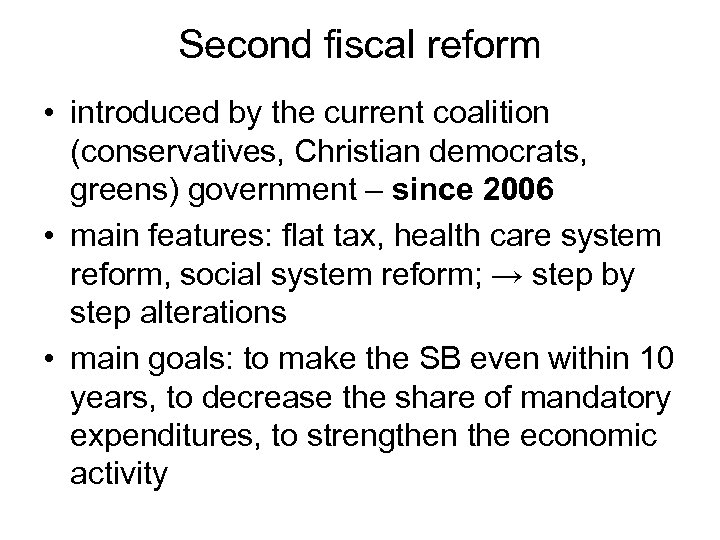 Second fiscal reform • introduced by the current coalition (conservatives, Christian democrats, greens) government