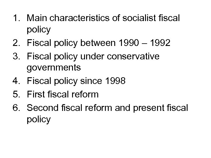 1. Main characteristics of socialist fiscal policy 2. Fiscal policy between 1990 – 1992