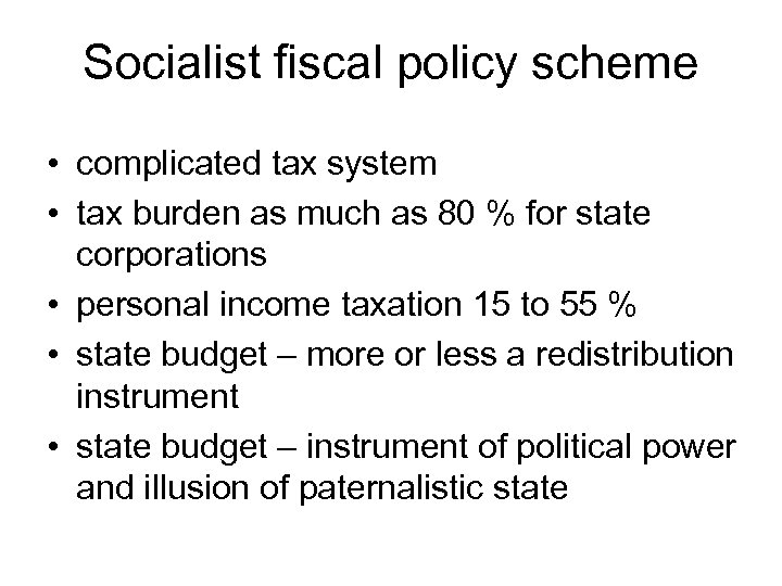 Socialist fiscal policy scheme • complicated tax system • tax burden as much as