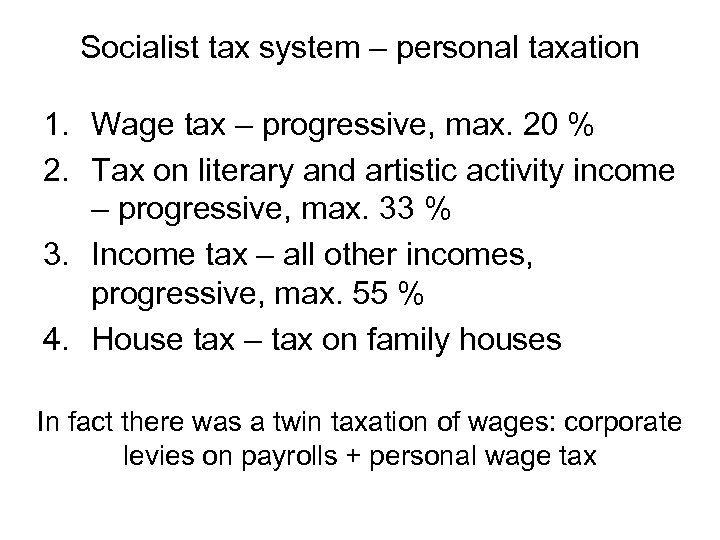 Socialist tax system – personal taxation 1. Wage tax – progressive, max. 20 %