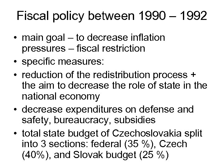 Fiscal policy between 1990 – 1992 • main goal – to decrease inflation pressures