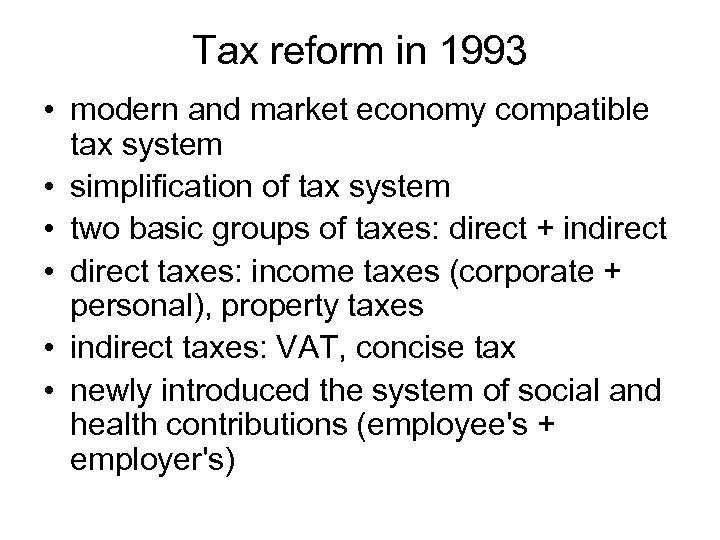 Tax reform in 1993 • modern and market economy compatible tax system • simplification