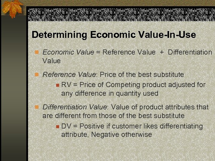 Determining Economic Value-In-Use n Economic Value = Reference Value + Differentiation Value n Reference