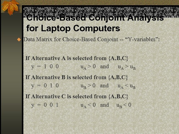 Choice-Based Conjoint Analysis for Laptop Computers u Data Matrix for Choice-Based Conjoint -- “Y-variables”: