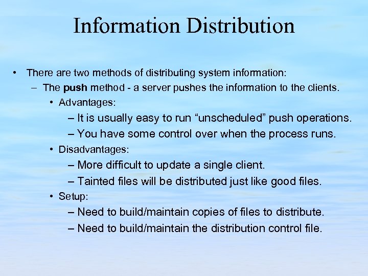 Information Distribution • There are two methods of distributing system information: – The push