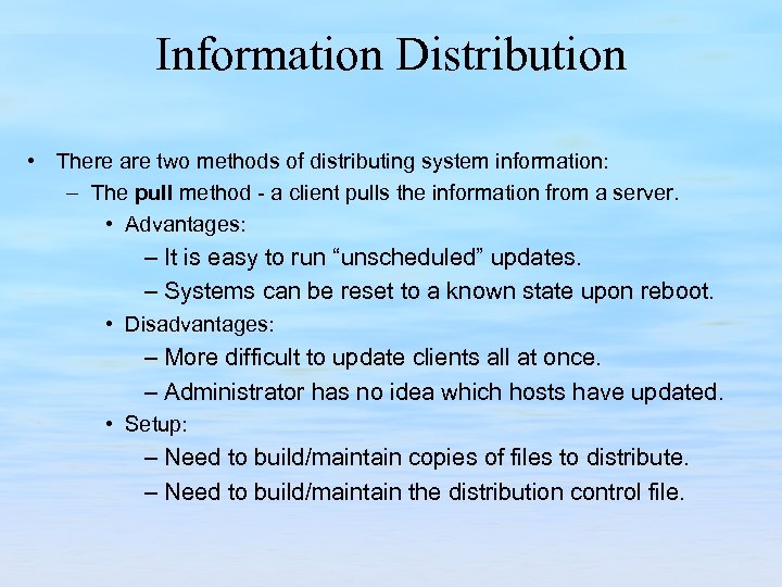 Information Distribution • There are two methods of distributing system information: – The pull