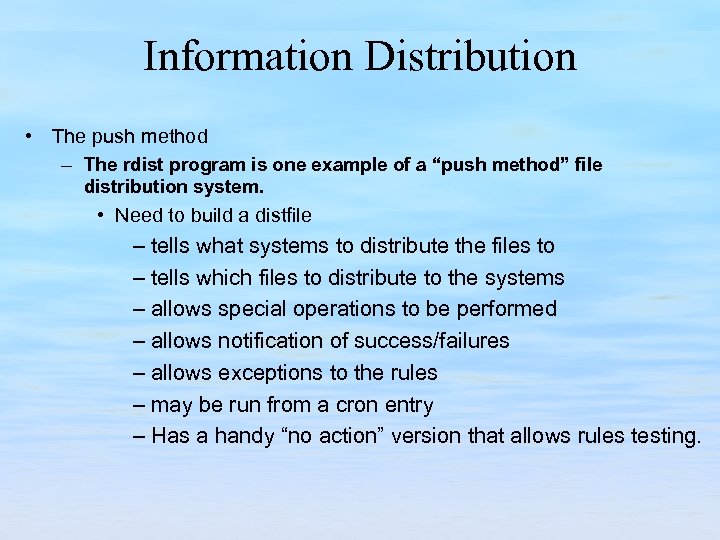 Information Distribution • The push method – The rdist program is one example of