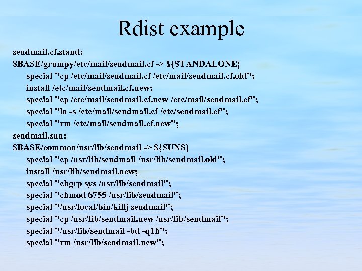 Rdist example sendmail. cf. stand: $BASE/grumpy/etc/mail/sendmail. cf -> ${STANDALONE} special 