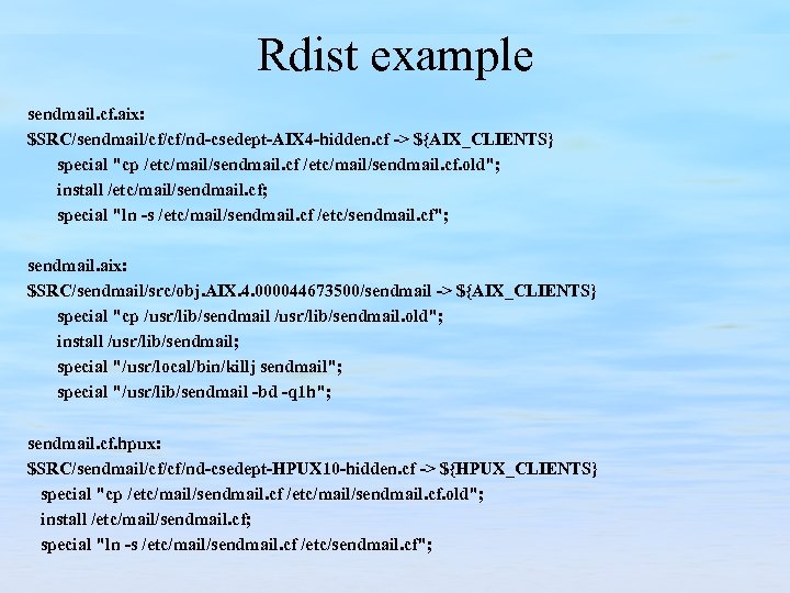 Rdist example sendmail. cf. aix: $SRC/sendmail/cf/cf/nd-csedept-AIX 4 -hidden. cf -> ${AIX_CLIENTS} special 