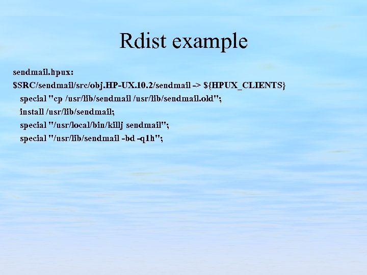 Rdist example sendmail. hpux: $SRC/sendmail/src/obj. HP-UX. 10. 2/sendmail -> ${HPUX_CLIENTS} special 