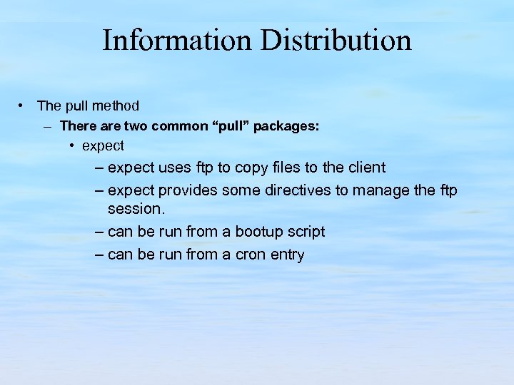 Information Distribution • The pull method – There are two common “pull” packages: •