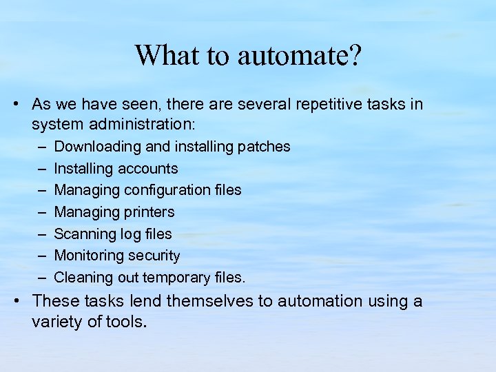 What to automate? • As we have seen, there are several repetitive tasks in