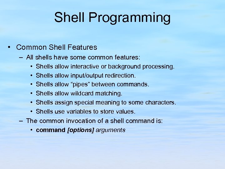 Shell Programming • Common Shell Features – All shells have some common features: •