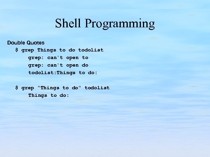 Shell Programming Double Quotes $ grep Things to do todolist grep: can't open to