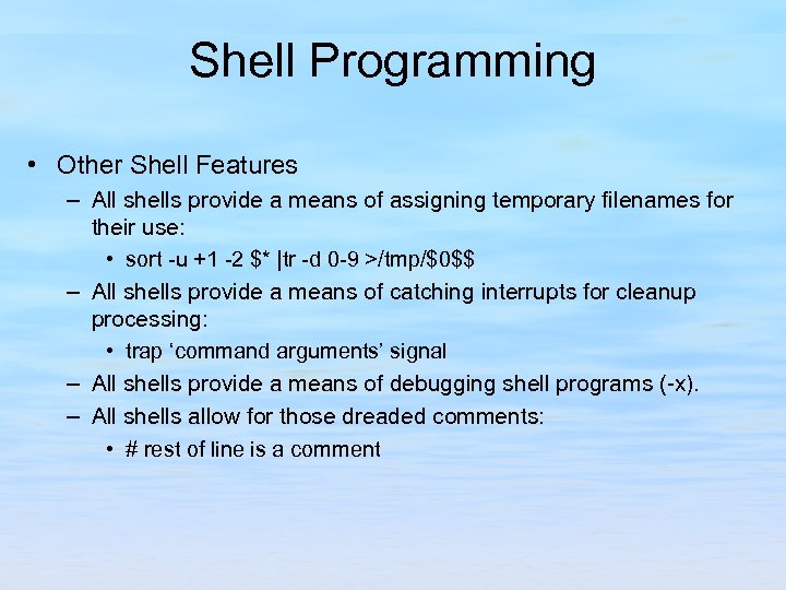 Shell Programming • Other Shell Features – All shells provide a means of assigning