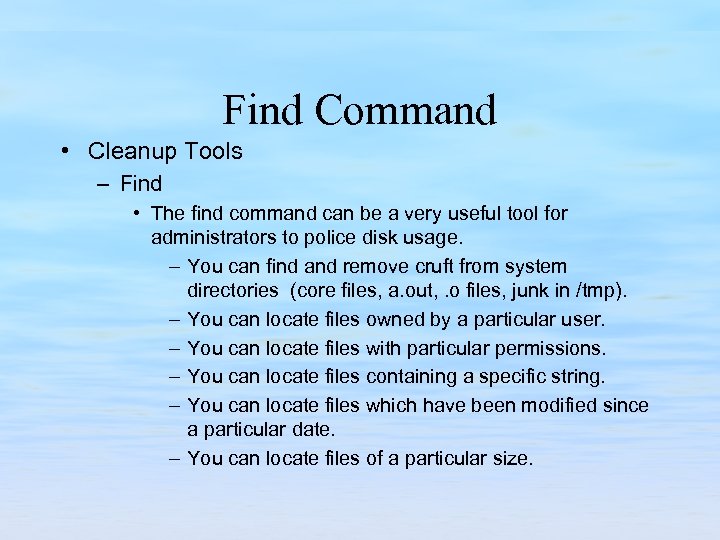 Find Command • Cleanup Tools – Find • The find command can be a