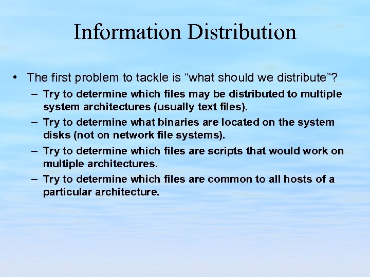Information Distribution • The first problem to tackle is “what should we distribute”? –
