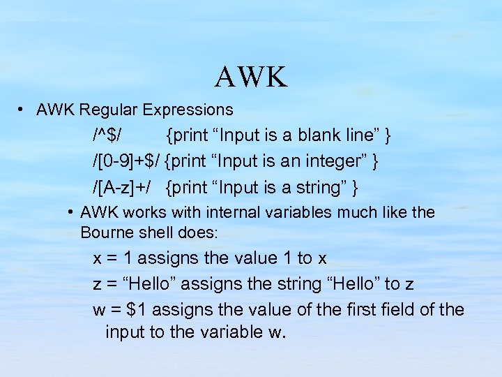AWK • AWK Regular Expressions /^$/ {print “Input is a blank line” } /[0