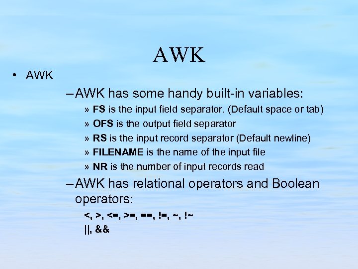 AWK • AWK – AWK has some handy built-in variables: » » » FS